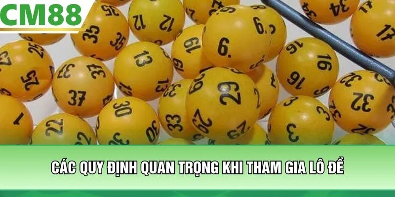 Các quy định quan trọng khi tham gia lô đề