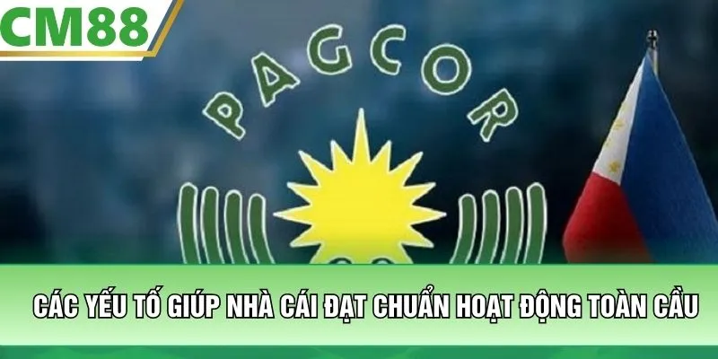 Các yếu tố giúp nhà cái đạt chuẩn hoạt động toàn cầu