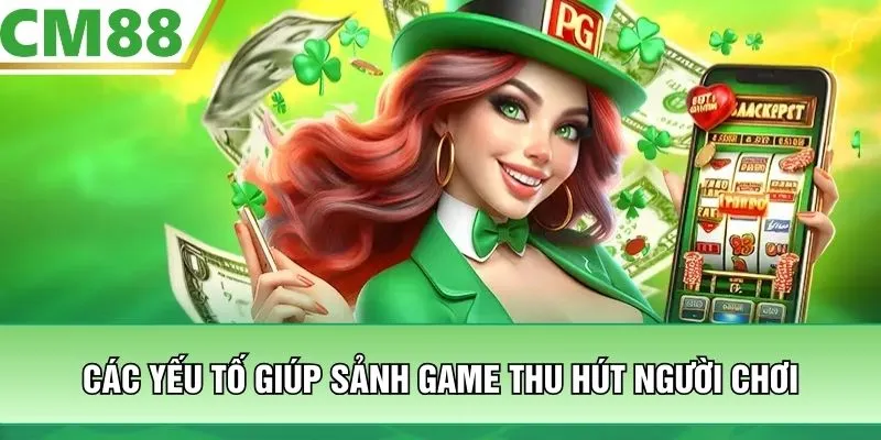 Các yếu tố giúp sảnh game thu hút người chơi