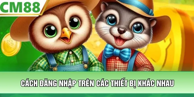 Cách đăng nhập trên các thiết bị khác nhau