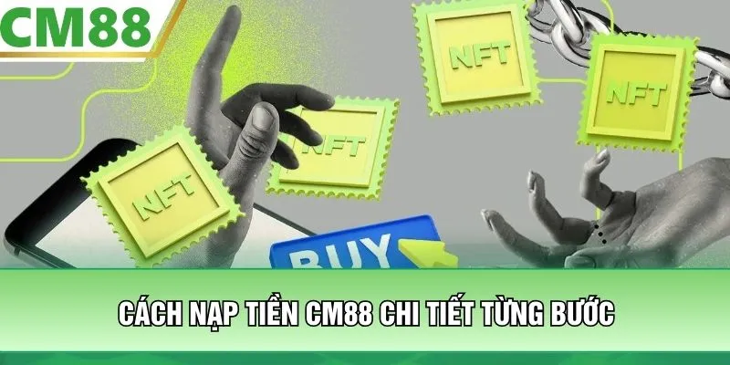 Cách nạp tiền CM88 chi tiết từng bước