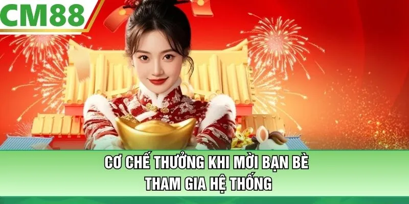 Cơ chế thưởng khi mời bạn bè tham gia hệ thống