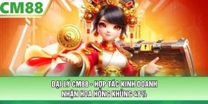Đại Lý CM88 - Hợp Tác Kinh Doanh, Nhận Hoa Hồng Khủng 48%