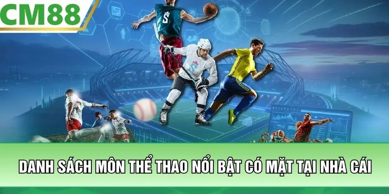 Danh sách môn thể thao nổi bật có mặt tại nhà cái