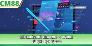 Điều Khoản Điều Kiện CM88 – Quy Định Sử Dụng Dịch Vụ 2026