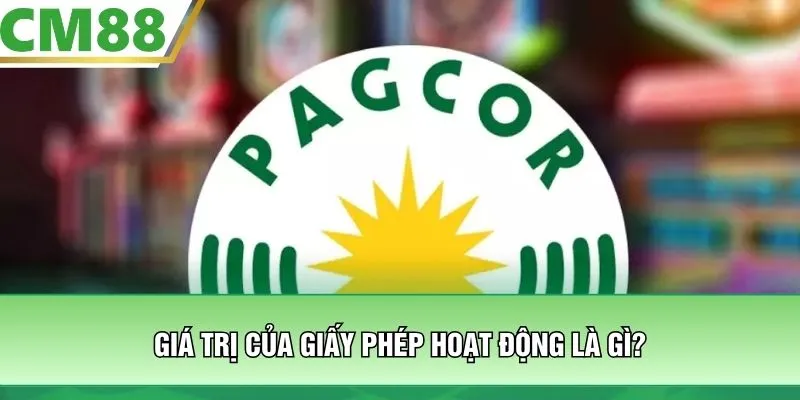 Giá trị của giấy phép hoạt động là gì?