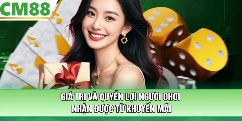 Giá trị và quyền lợi người chơi nhận được từ khuyến mãi