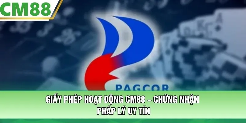 Giấy Phép Hoạt Động CM88 – Chứng Nhận Pháp Lý Uy Tín