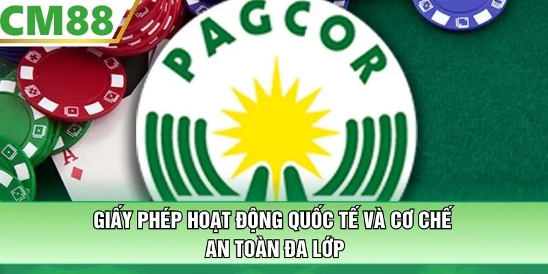 Giấy phép hoạt động quốc tế và cơ chế an toàn đa lớp