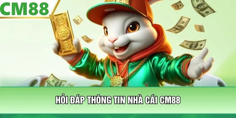 Hỏi đáp thông tin nhà cái CM88
