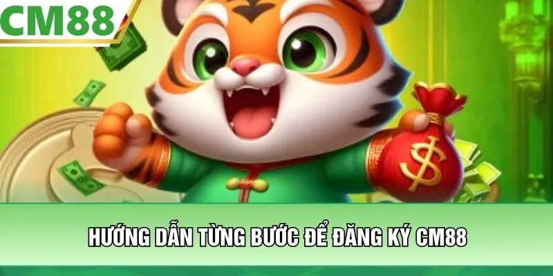 Hướng dẫn từng bước để đăng ký CM88