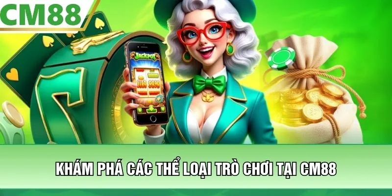 Khám phá các thể loại trò chơi tại CM88