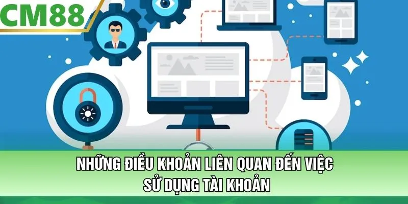 Những điều khoản liên quan đến việc sử dụng tài khoản