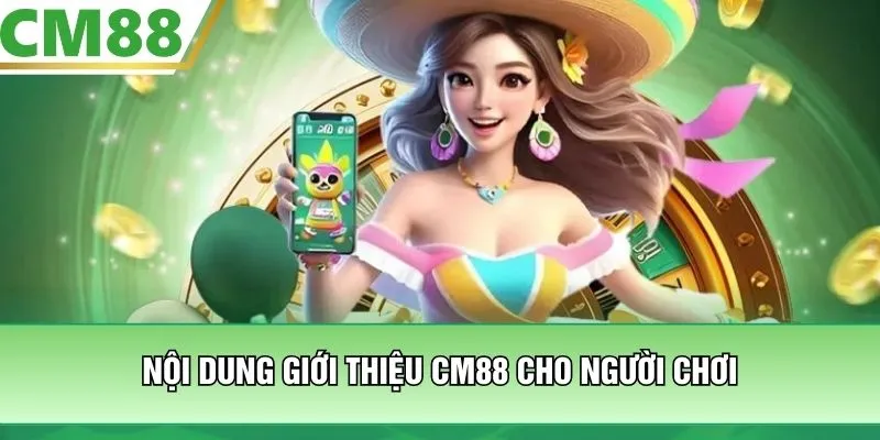 Nội dung giới thiệu CM88 cho người chơi