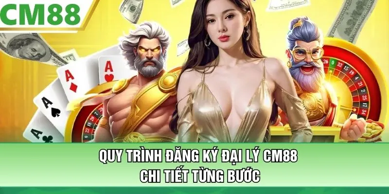 Quy trình đăng ký đại lý CM88 chi tiết từng bước