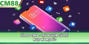 Tải App CM88 – Trải Nghiệm Giải Trí Mượt Mà Mọi Lúc