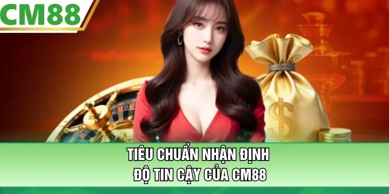 Tiêu chuẩn nhận định độ tin cậy của CM88